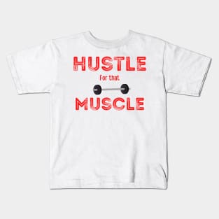 Hustle for that Muscle, with weights graphic Kids T-Shirt